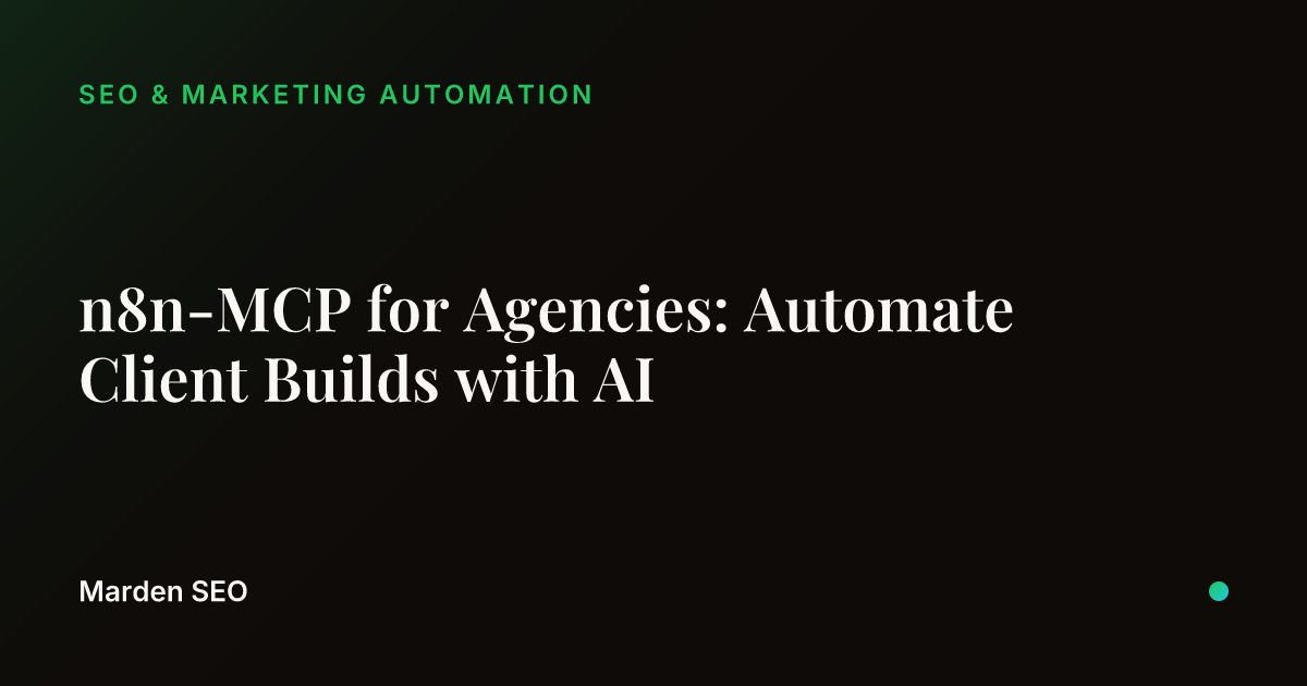 n8n-MCP for Agencies: Automate Client Builds with AI