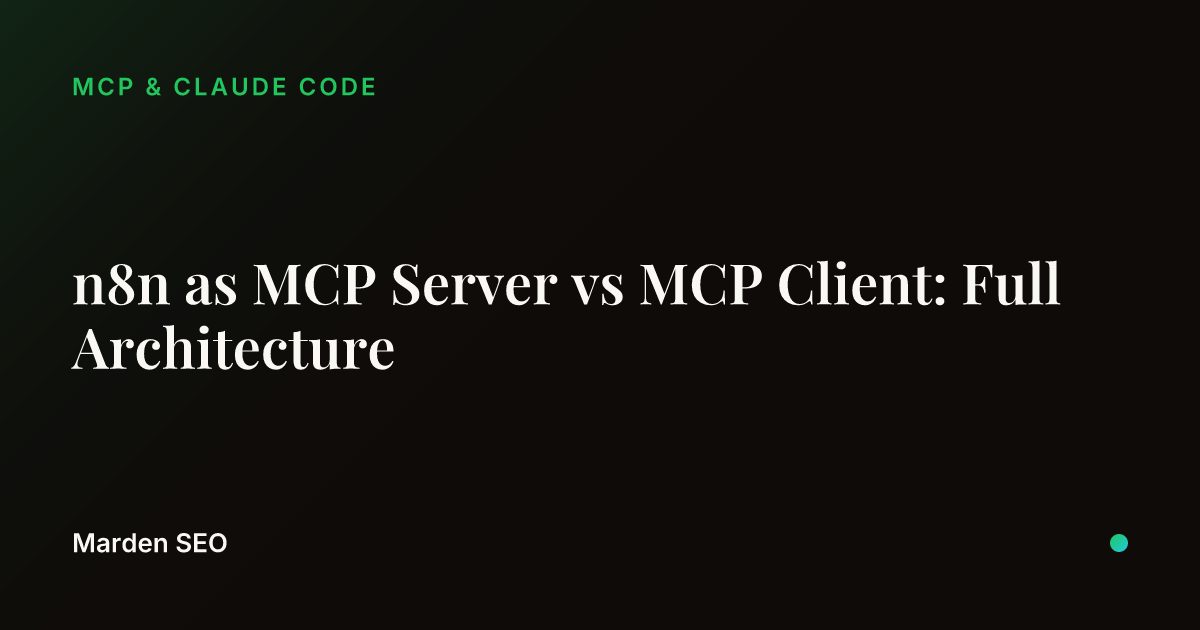 n8n as MCP Server vs MCP Client: Full Architecture