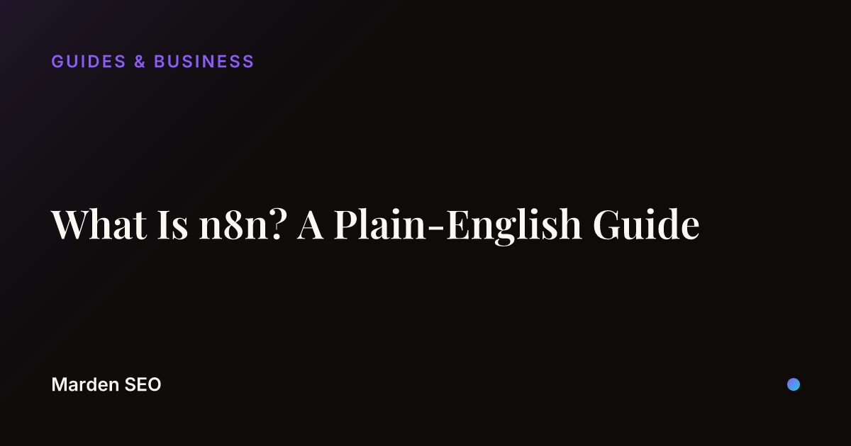 What Is n8n? A Plain-English Guide